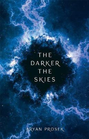 The Darker the Skies by Bryan Prosek