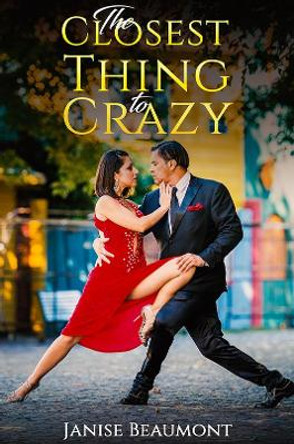 The Closest Thing to Crazy by Janise Beaumont