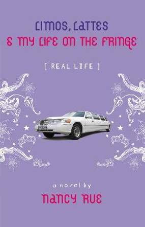 Limos, Lattes and My Life on the Fringe by Nancy N. Rue
