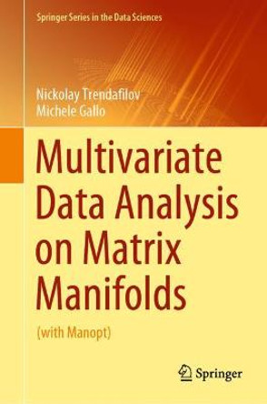 Multivariate Data Analysis on Matrix Manifolds: (with Manopt) by Nickolay Trendafilov