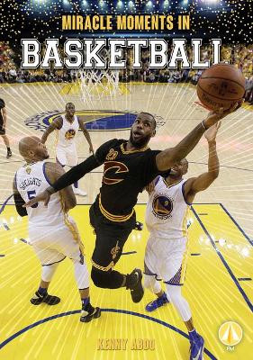 Miracle Moments in Basketball by Kenny Abdo