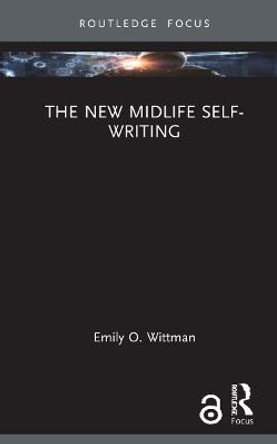 The New Midlife Self-Writing by Emily O. Wittman