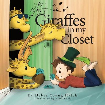 Giraffes in My Closet by Debra Young Hatch