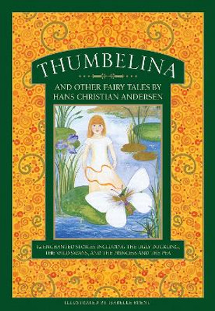 Thumbelina and other fairy tales by Hans Christian Andersen: 12 enchanted stories including The Ugly Duckling, The Wild Swans, and The Princess and the Pea by Neil Philip