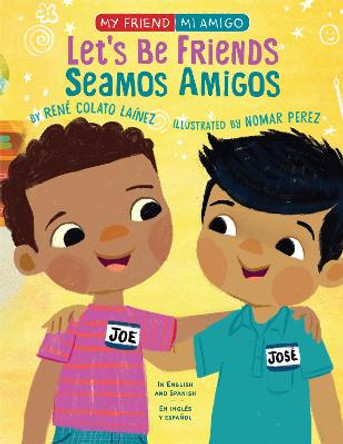Let's Be Friends!: In English and Spanish by Rene Colato Lainez