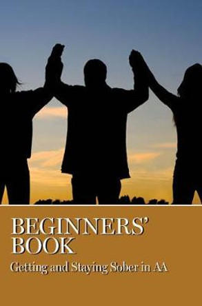 Beginner's Book: Getting and Staying Sober in AA by Aa Grapevine