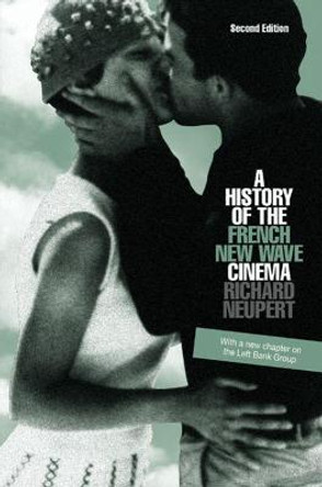 A History of the French New Wave Cinema by Richard Neupert