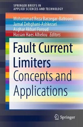 Fault Current Limiters: Concepts and Applications by Mohammad Reza Barzegar-Bafrooei