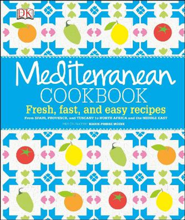 Mediterranean Cookbook: Fresh, Fast, and Easy Recipes by Marie-Pierre Moine
