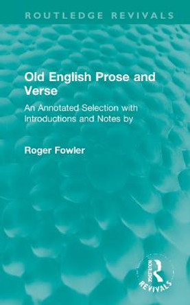 Old English Prose and Verse: An Annotated Selection with Introductions and Notes by by Roger Fowler