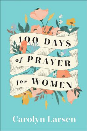 100 Days of Prayer for Women by Carolyn Larsen
