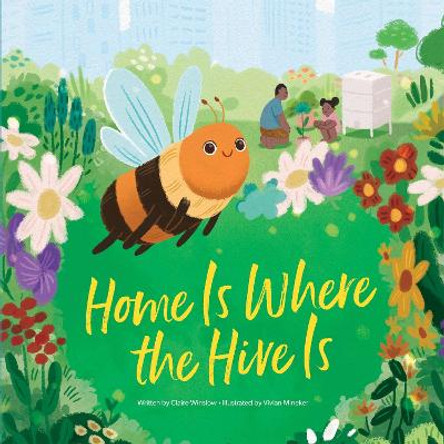 Home Is Where the Hive Is by Claire Winslow