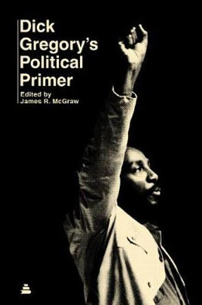 Dick Gregory's Political Primer by Dick Gregory