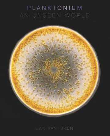 Planktonium: An Unseen World by Jan van Ijken