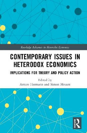Contemporary Issues in Heterodox Economics: Implications for Theory and Policy Action by Arturo Hermann