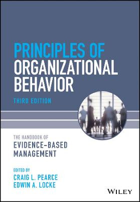 Principles of Organizational Behavior: The Handbook of Evidence-Based Management Craig L. Pearce (Pennsylvania State University) 9781119828549