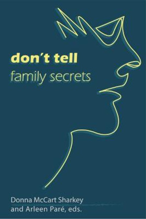 Don?t Tell: Family Secrets by Donna McCart Sharkey