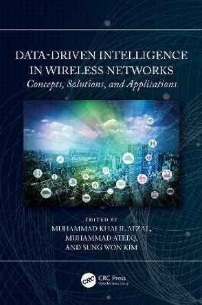 Data-Driven Intelligence in Wireless Networks: Concepts, Solutions, and Applications by Muhammad Khalil Afzal