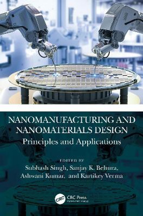 Nanomanufacturing and Nanomaterials Design: Principles and Applications by Subhash Singh