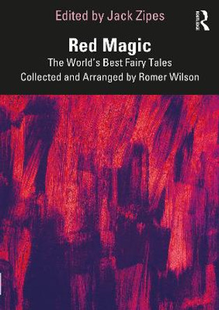 Red Magic: The World’s Best Fairy Tales Collected and Arranged by Romer Wilson by Jack Zipes