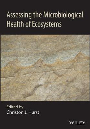 Assessing the Microbiological Health of Ecosystems by CJ Hurst