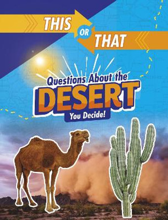 This or That Questions About the Desert: You Decide! by Jaclyn Jaycox