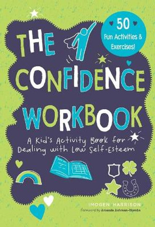 Confidence Workbook: A Kid's Activity Book for Dealing with Low Self-Esteem by Imogen Harrison