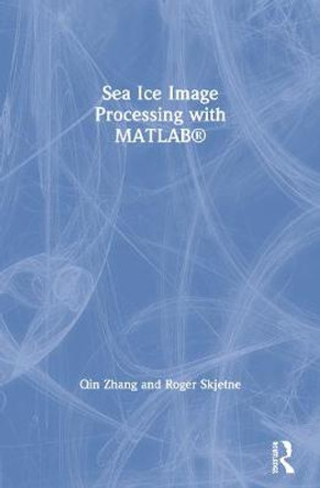 Sea Ice Image Processing with MATLAB® by Qin Zhang