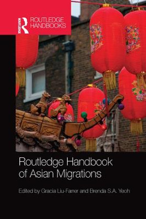 Routledge Handbook of Asian Migrations by Gracia Liu-Farrer