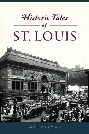 Historic Tales of St. Louis by Mark Zeman