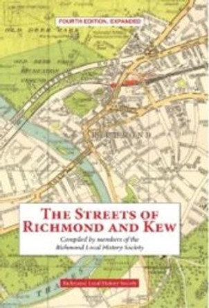 The Streets of Richmond and Kew by Compiled by members of the Richmond Local History Society