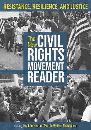 The New Civil Rights Movement Reader: Resistance, Resilience, and Justice by Traci Parker
