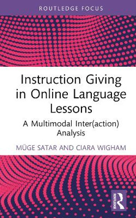 Instruction Giving in Online Language Lessons: A Multimodal (Inter)action Analysis by Müge Satar