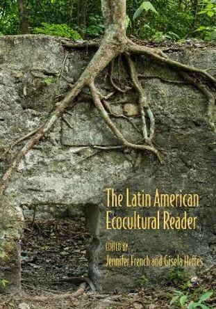 The Latin American Ecocultural Reader by Gisela Heffes