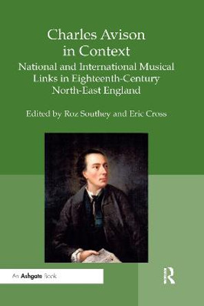 Charles Avison in Context: National and International Musical Links in Eighteenth-Century North-East England by Roz Southey