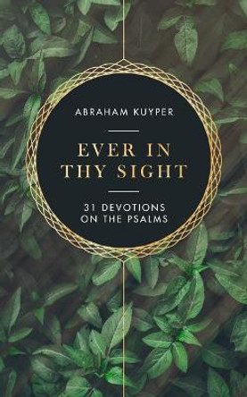 Ever in Thy Sight by Abraham Kuyper