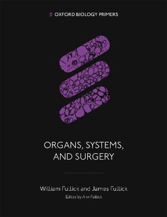 Organs, Systems, and Surgery by William Fullick