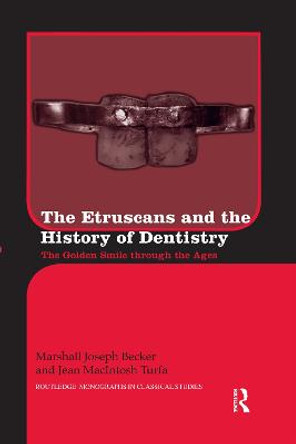 The Etruscans and the History of Dentistry: The Golden Smile through the Ages by Marshall J. Becker