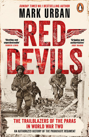 Red Devils: The Trailblazers of the Paras in World War Two by Mark Urban