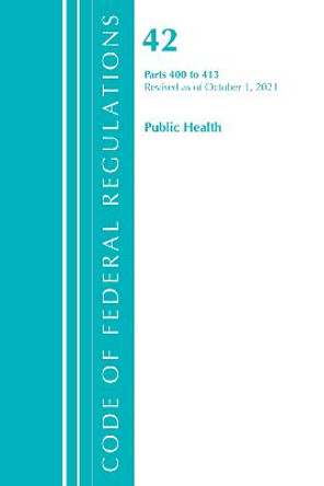 Code of Federal Regulations, Title 42 Public Health 400-413, Revised as of October 1, 2021 by Office Of The Federal Register (U.S.)