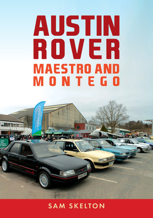 Austin Rover: Maestro and Montego by Sam Skelton