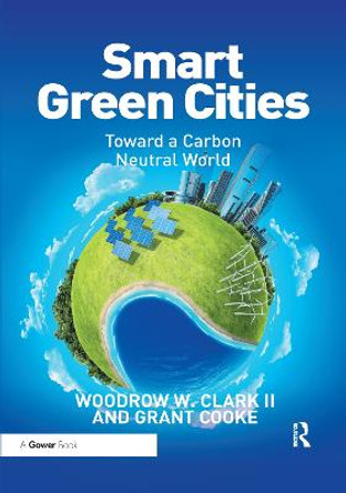 Smart Green Cities: Toward a Carbon Neutral World by Woodrow Clark II
