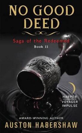 No Good Deed: Saga of the Redeemed: Book II by Auston Habershaw