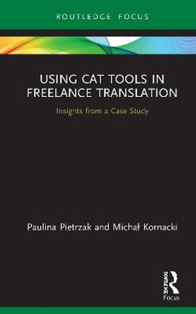 Using CAT Tools in Freelance Translation: Insights from a Case Study by Paulina Pietrzak