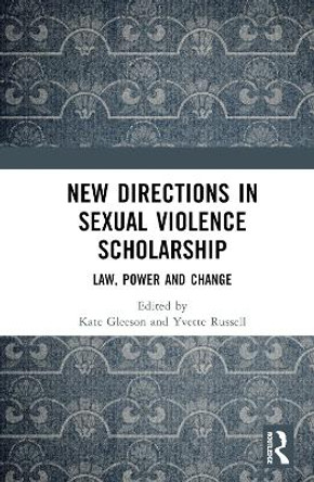 New Directions in Sexual Violence Scholarship: Law, Power and Change by Kate Gleeson