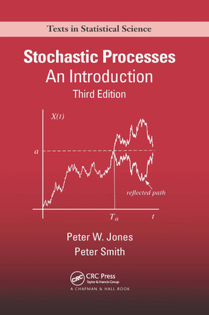 Stochastic Processes: An Introduction, Third Edition by Peter Smith