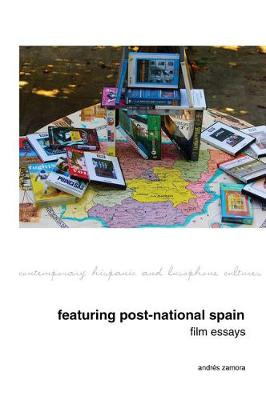 Featuring Post-National Spain.  Film Essays. by Andrés Zamora