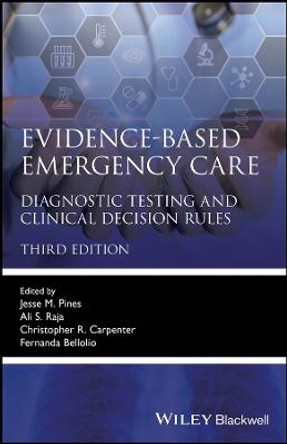 Evidence–Based Emergency Care: Diagnostic Testing and Clinical Decision Rules 3e by J Pines