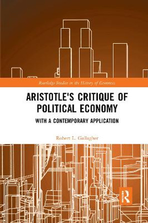 Aristotle's Critique of Political Economy: With a Contemporary Application by Robert L. Gallagher