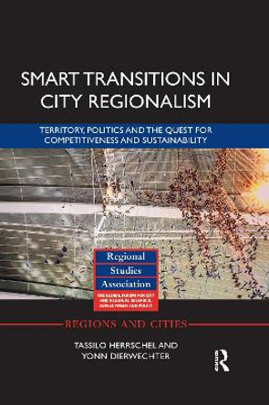 Smart Transitions in City Regionalism: Territory, Politics and the Quest for Competitiveness and Sustainability by Tassilo Herrschel